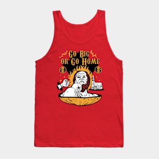 go big go home Tank Top